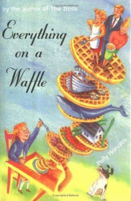 Everything on a Waffle by Polly Horvath