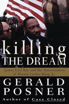 Killing the Dream: James Earl Ray and the Assassination of Martin Luther King, Jr.