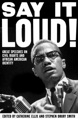 Say it Loud! Great Speeches on Civil Rights and African American Identity