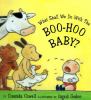 What shall we do with the Boo-Hoo Baby